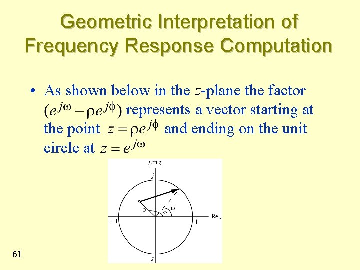 Geometric Interpretation of Frequency Response Computation • As shown below in the z-plane the