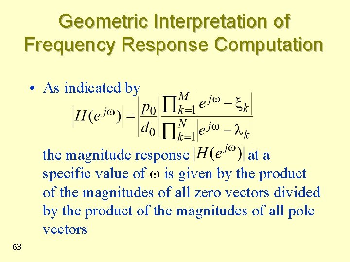 Geometric Interpretation of Frequency Response Computation • As indicated by the magnitude response at