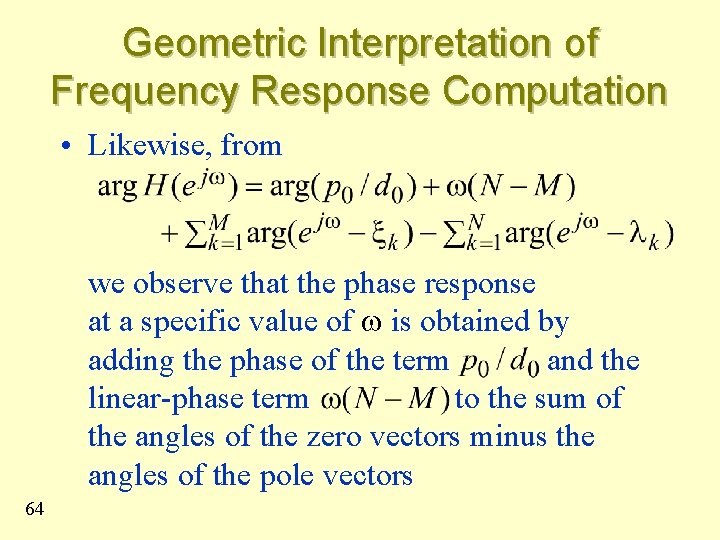 Geometric Interpretation of Frequency Response Computation • Likewise, from we observe that the phase