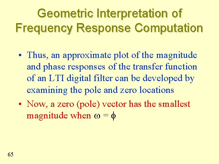 Geometric Interpretation of Frequency Response Computation • Thus, an approximate plot of the magnitude