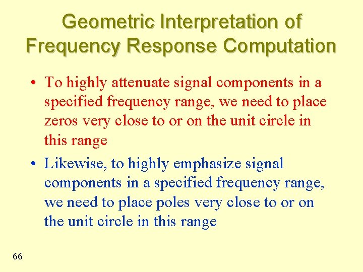 Geometric Interpretation of Frequency Response Computation • To highly attenuate signal components in a