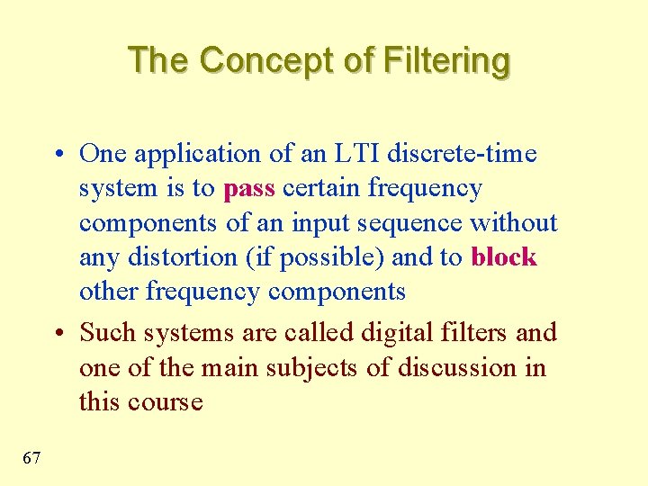 The Concept of Filtering • One application of an LTI discrete-time system is to