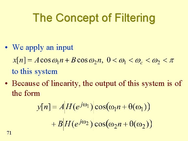 The Concept of Filtering • We apply an input to this system • Because