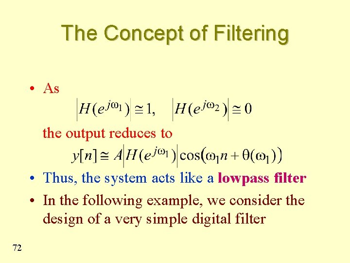 The Concept of Filtering • As the output reduces to • Thus, the system