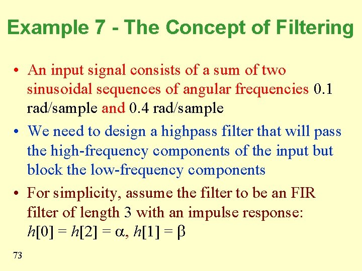 Example 7 - The Concept of Filtering • An input signal consists of a