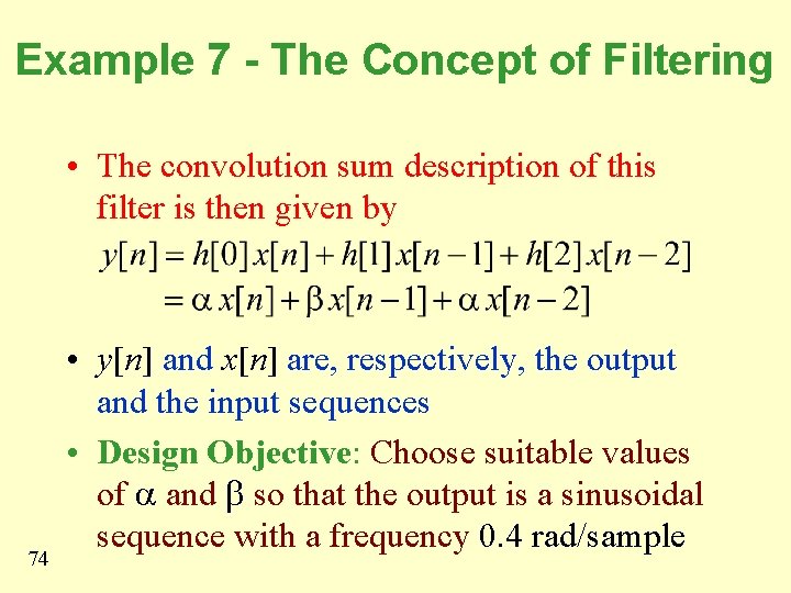 Example 7 - The Concept of Filtering • The convolution sum description of this