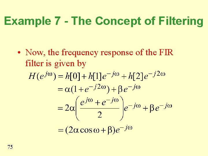 Example 7 - The Concept of Filtering • Now, the frequency response of the