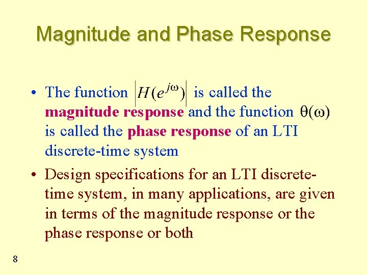 Magnitude and Phase Response • The function is called the magnitude response and the