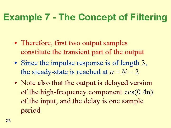 Example 7 - The Concept of Filtering • Therefore, first two output samples constitute