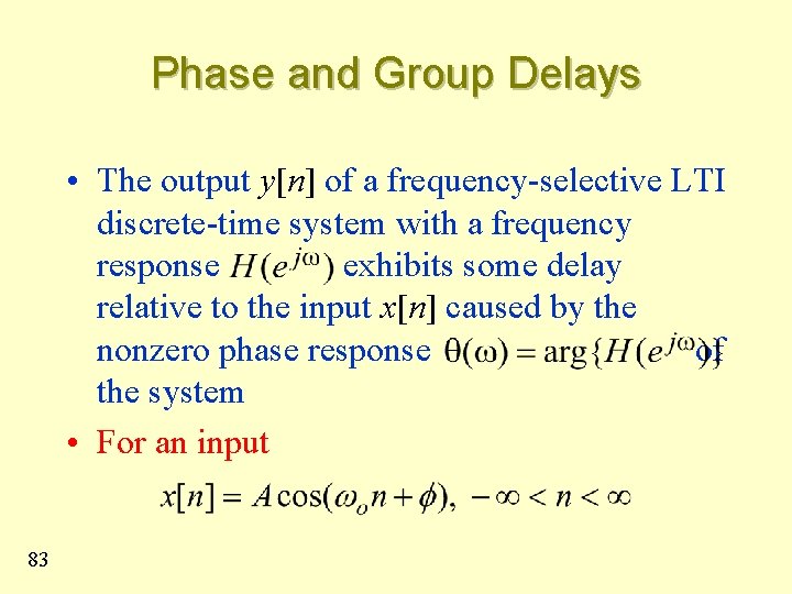 Phase and Group Delays • The output y[n] of a frequency-selective LTI discrete-time system