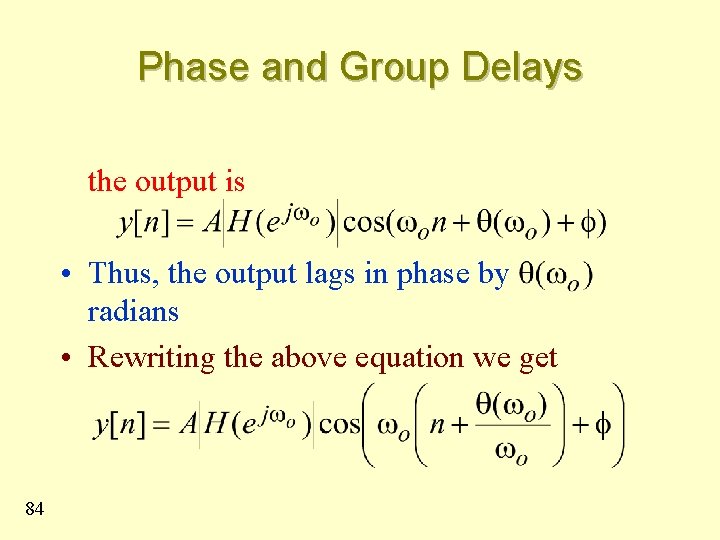 Phase and Group Delays the output is • Thus, the output lags in phase