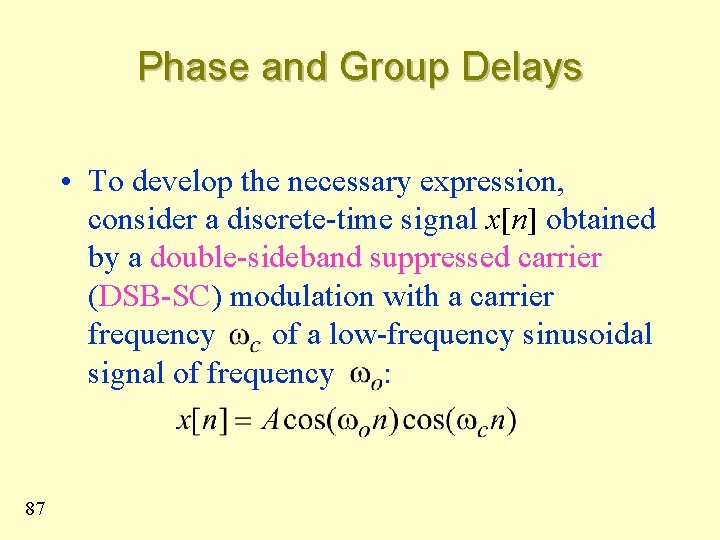 Phase and Group Delays • To develop the necessary expression, consider a discrete-time signal