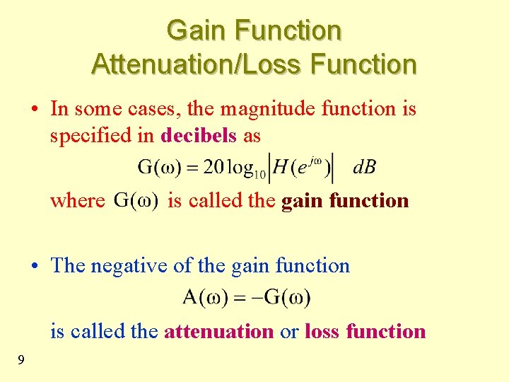 Gain Function Attenuation/Loss Function • In some cases, the magnitude function is specified in
