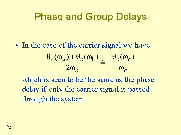 Phase and Group Delays • In the case of the carrier signal we have