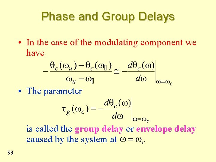 Phase and Group Delays • In the case of the modulating component we have