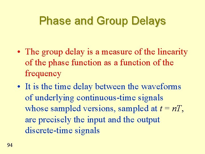 Phase and Group Delays • The group delay is a measure of the linearity