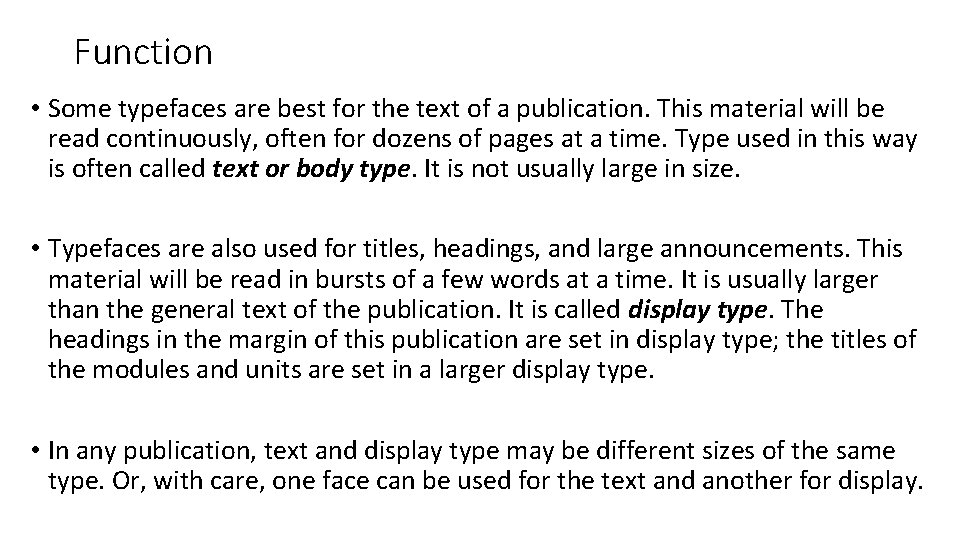 Function • Some typefaces are best for the text of a publication. This material