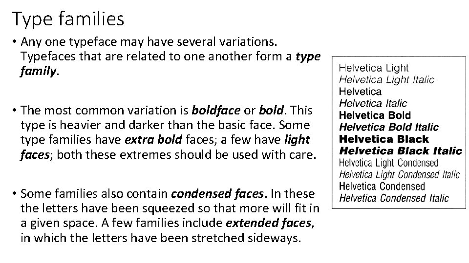 Type families • Any one typeface may have several variations. Typefaces that are related