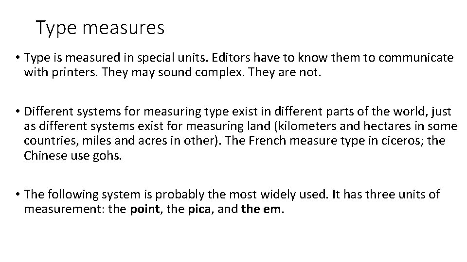 Type measures • Type is measured in special units. Editors have to know them