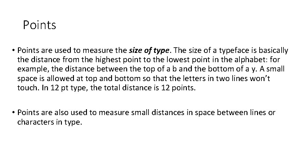 Points • Points are used to measure the size of type. The size of