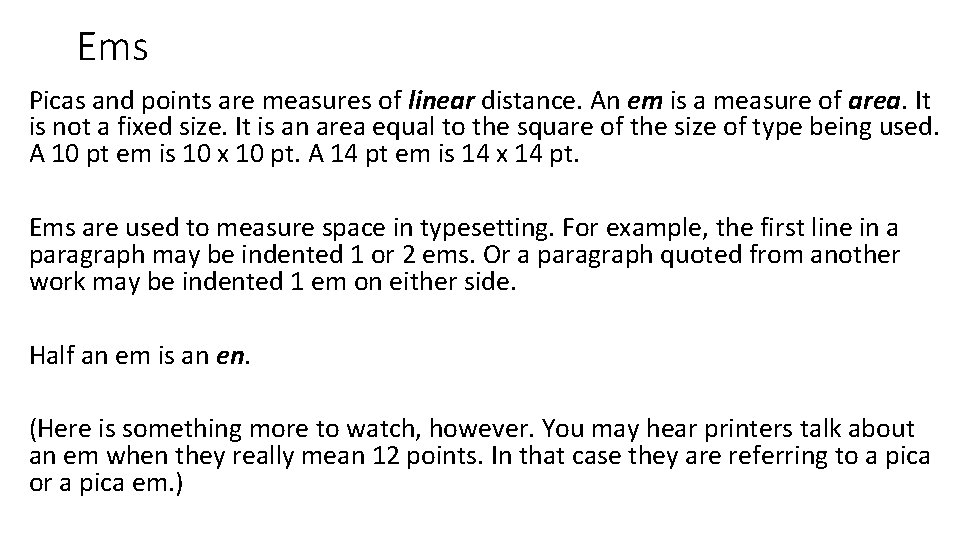 Ems Picas and points are measures of linear distance. An em is a measure