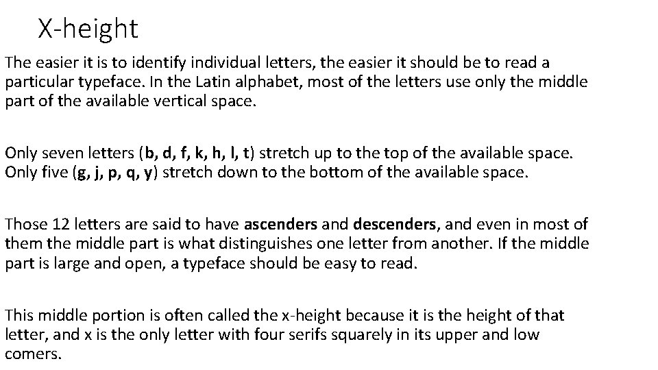 X-height The easier it is to identify individual letters, the easier it should be