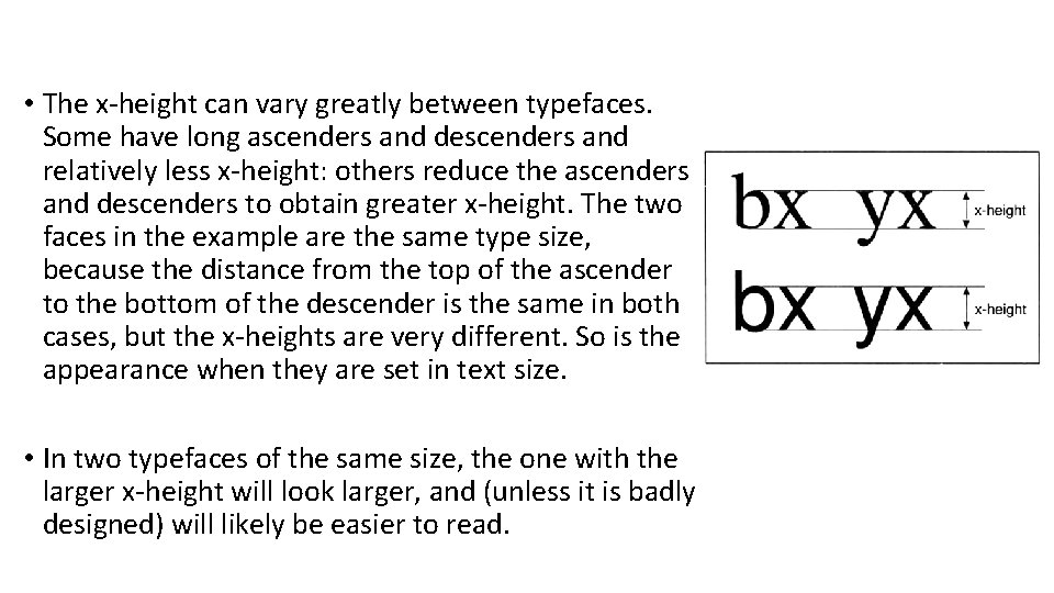  • The x-height can vary greatly between typefaces. Some have long ascenders and