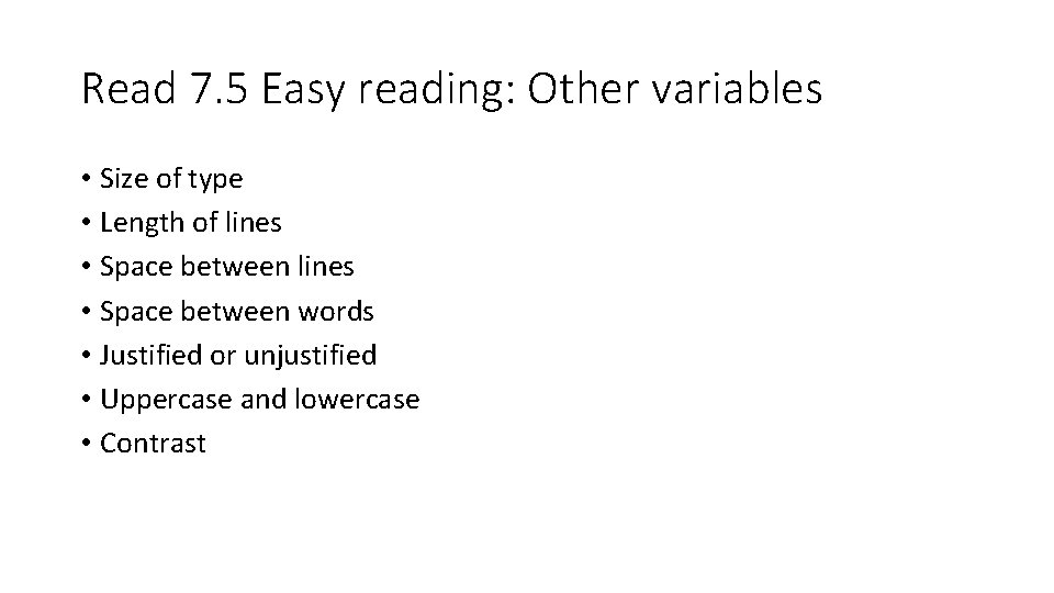 Read 7. 5 Easy reading: Other variables • Size of type • Length of