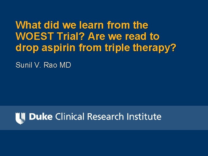 What did we learn from the WOEST Trial? Are we read to drop aspirin