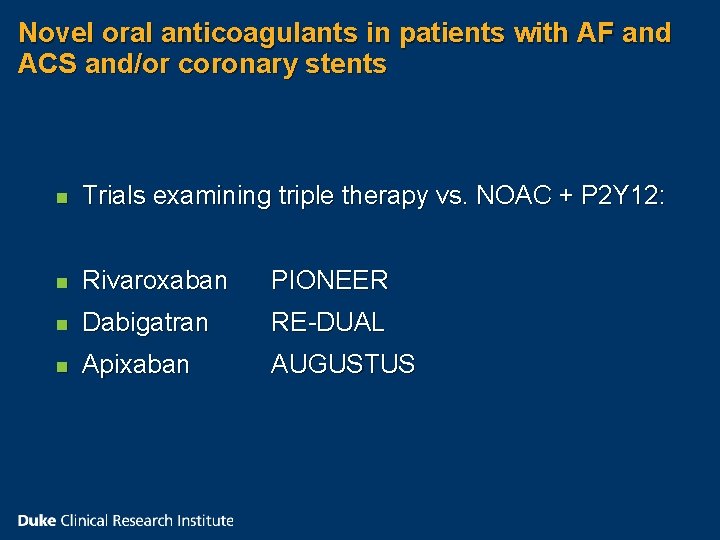 Novel oral anticoagulants in patients with AF and ACS and/or coronary stents n Trials