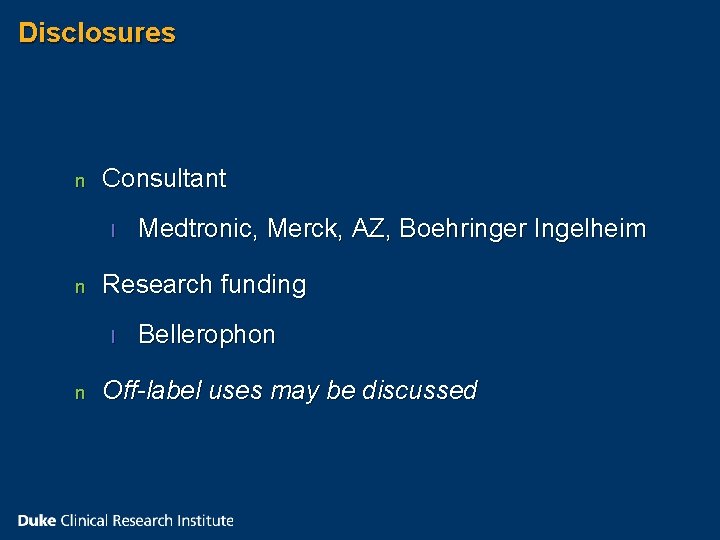Disclosures n Consultant l n Research funding l n Medtronic, Merck, AZ, Boehringer Ingelheim