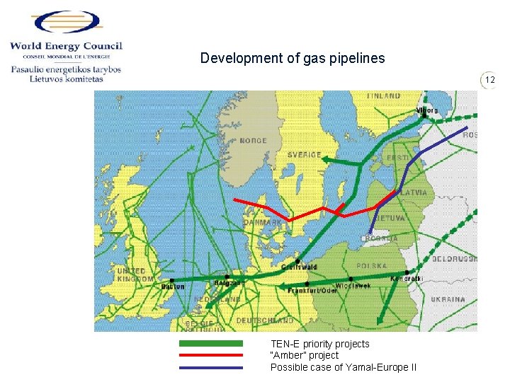 Development of gas pipelines 12 TEN-E priority projects “Amber” project Possible case of Yamal-Europe
