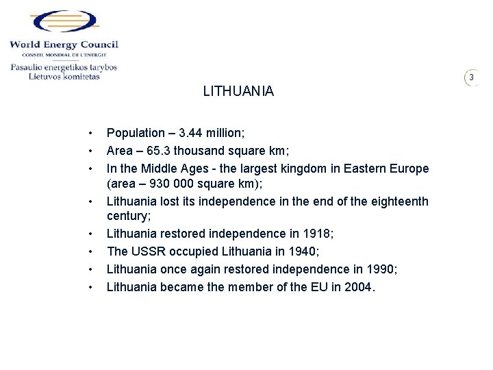 3 LITHUANIA • • Population – 3. 44 million; Area – 65. 3 thousand