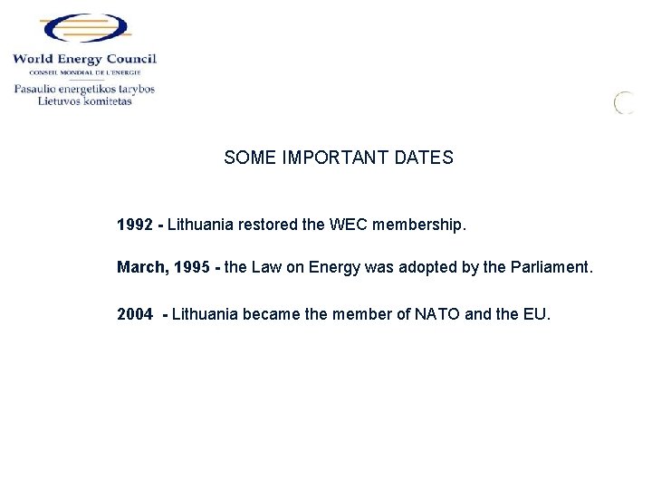 SOME IMPORTANT DATES 1992 - Lithuania restored the WEC membership. March, 1995 - the