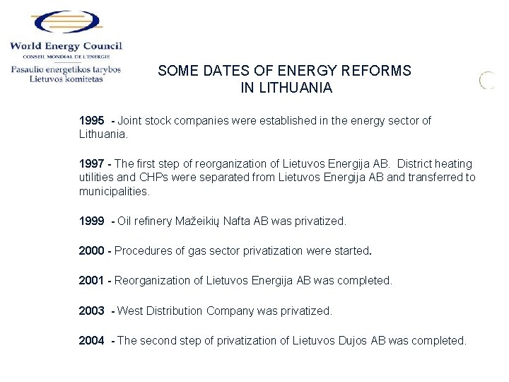 SOME DATES OF ENERGY REFORMS IN LITHUANIA 1995 - Joint stock companies were established