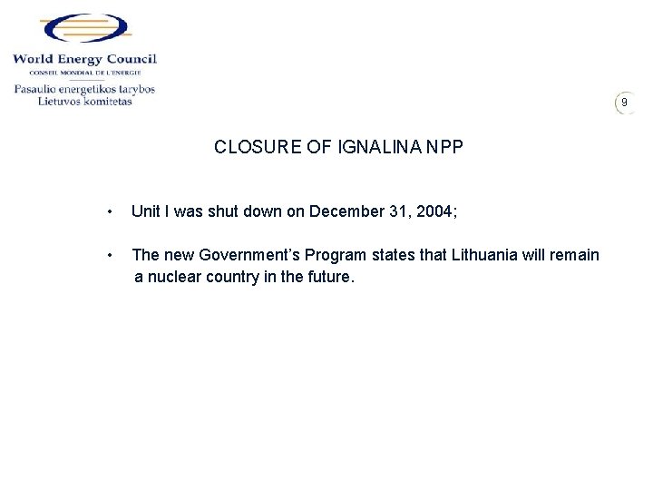 9 CLOSURE OF IGNALINA NPP • Unit I was shut down on December 31,