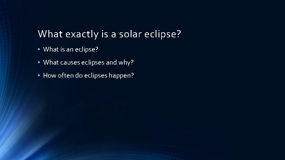 What exactly is a solar eclipse? • What is an eclipse? • What causes