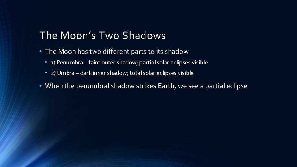 The Moon’s Two Shadows • The Moon has two different parts to its shadow