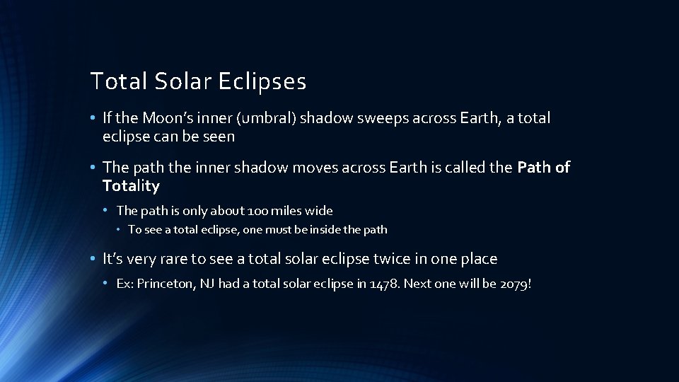 Total Solar Eclipses • If the Moon’s inner (umbral) shadow sweeps across Earth, a