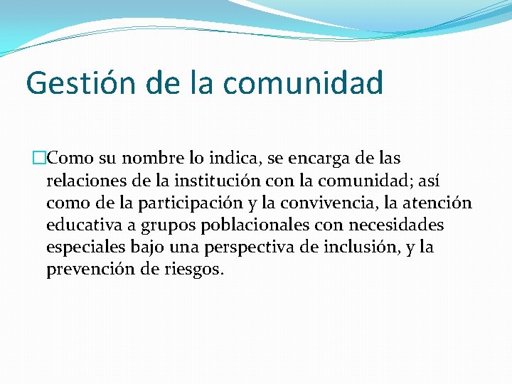 Gestión de la comunidad �Como su nombre lo indica, se encarga de las relaciones