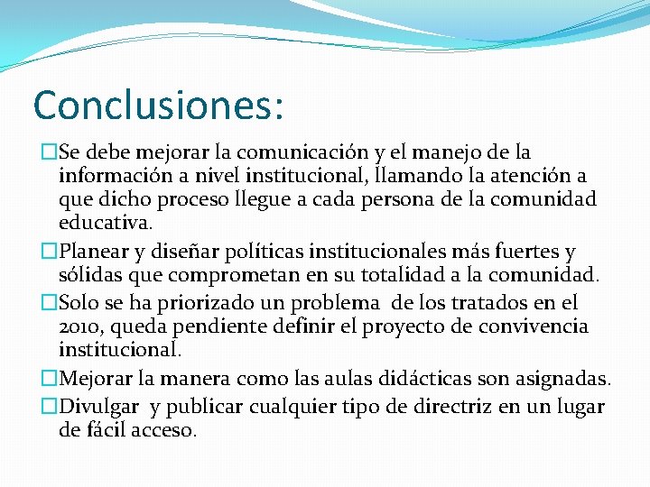 Conclusiones: �Se debe mejorar la comunicación y el manejo de la información a nivel