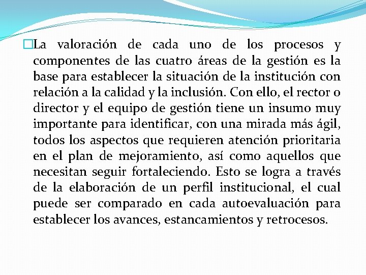 �La valoración de cada uno de los procesos y componentes de las cuatro áreas