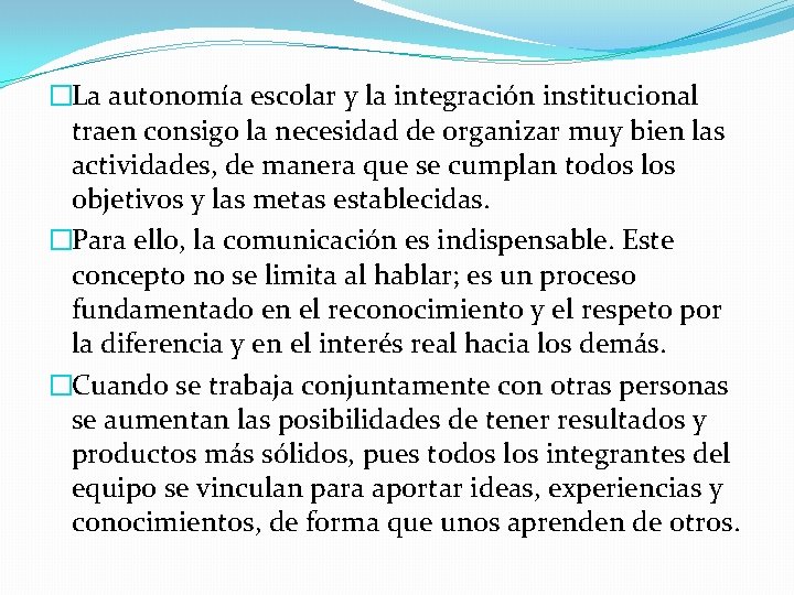 �La autonomía escolar y la integración institucional traen consigo la necesidad de organizar muy