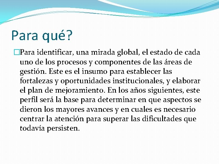 Para qué? �Para identificar, una mirada global, el estado de cada uno de los