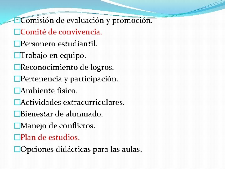 �Comisión de evaluación y promoción. �Comité de convivencia. �Personero estudiantil. �Trabajo en equipo. �Reconocimiento