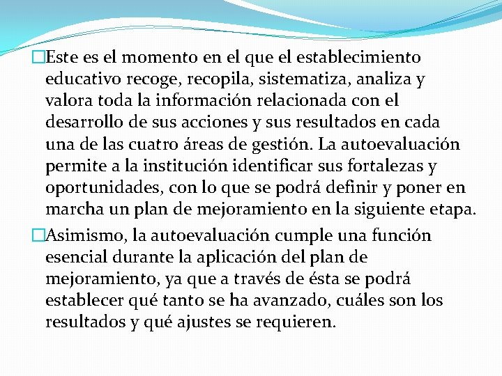 �Este es el momento en el que el establecimiento educativo recoge, recopila, sistematiza, analiza