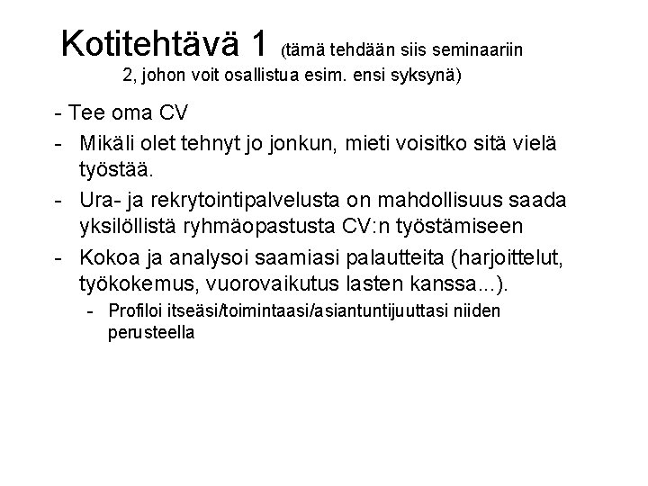 Kotitehtävä 1 (tämä tehdään siis seminaariin 2, johon voit osallistua esim. ensi syksynä) -