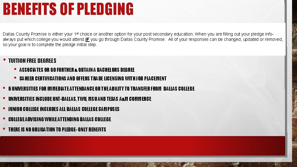 BENEFITS OF PLEDGING Dallas County Promise is either your 1 st choice or another