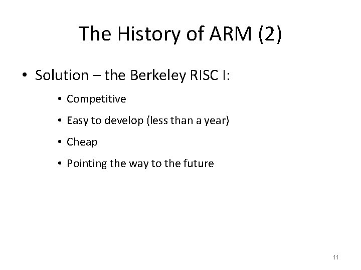 The History of ARM (2) • Solution – the Berkeley RISC I: • Competitive