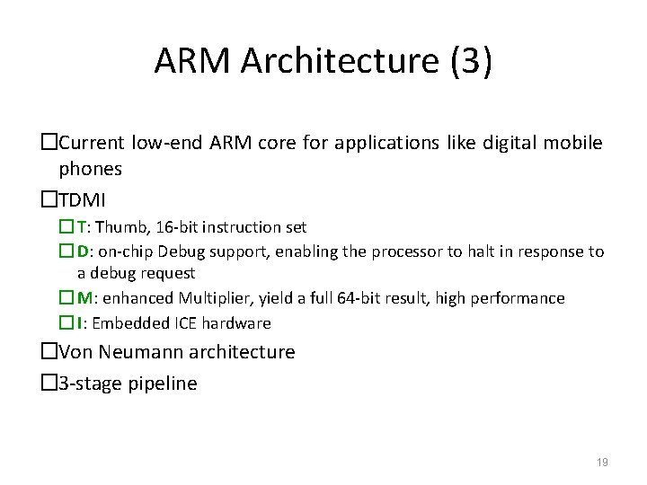 ARM Architecture (3) �Current low-end ARM core for applications like digital mobile phones �TDMI